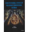 Constitutional Status of Religious Conversions in India